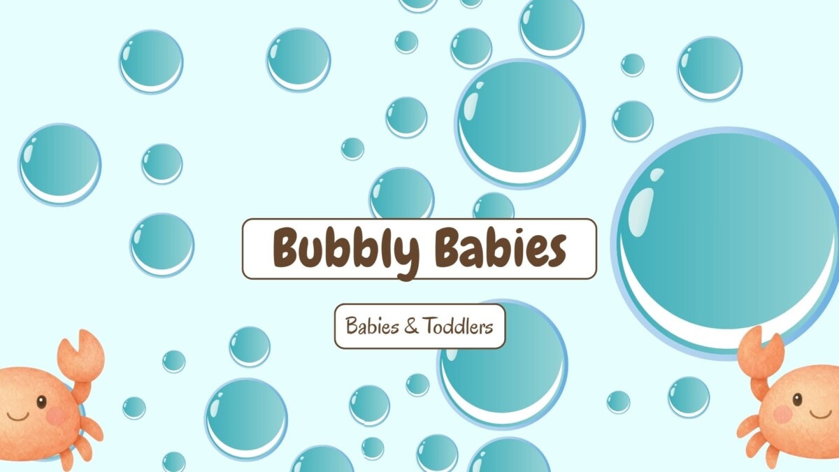 Bubbly babies laptime babies and toddlers Fridays at 10:15AM